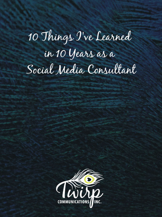 Lessons Learned from 10 Years as a Social Media Consultant
