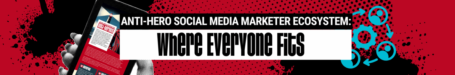 Anti-Hero Social Media Marketer Ecosystem blog graphic
