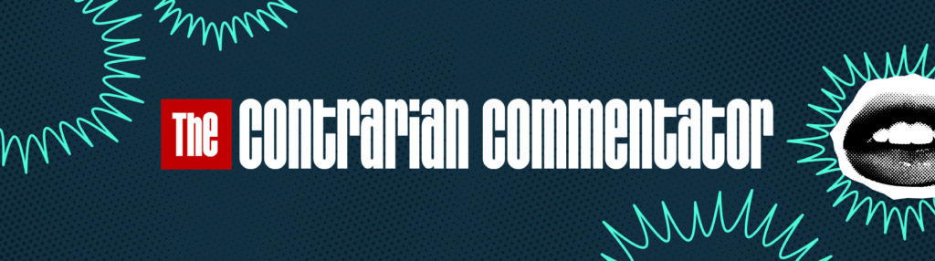 The Contrarian Commentator Anti-Hero Social Media Marketer blog graphic